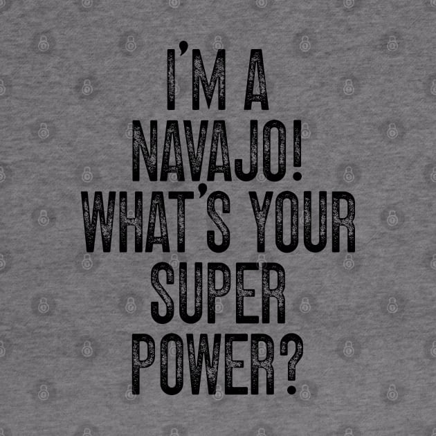 I'm A Navajo! What's Your Super Power v2 by Emma